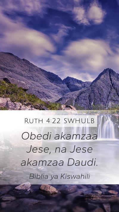 Ruth 4:22 SWHULB Mobile Phone Wallpaper - Obedi akamzaa Jese, na Jese akamzaa - Mobile Bible Verse Wallpaper