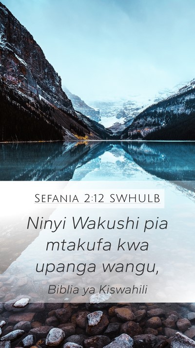 Sefania 2:12 SWHULB Mobile Phone Wallpaper - Ninyi Wakushi pia mtakufa kwa upanga - Mobile Bible Verse Wallpaper