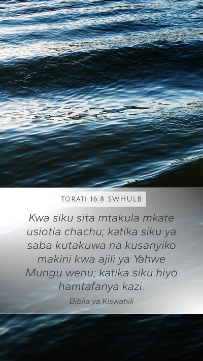 Torati 16:8 SWHULB Mobile Phone Wallpaper - Kwa siku sita mtakula mkate usiotia chachu; - Mobile Bible Verse Wallpaper