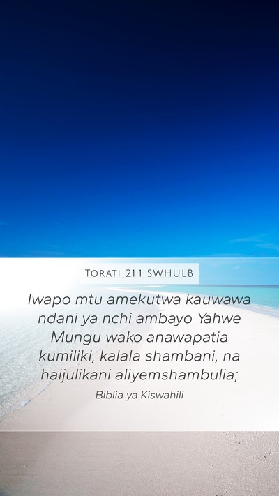 Torati 21:1 SWHULB Mobile Phone Wallpaper - Iwapo mtu amekutwa kauwawa ndani ya nchi ambayo - Mobile Bible Verse Wallpaper