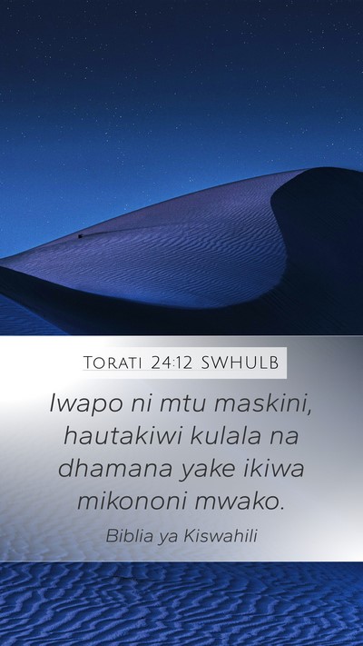 Torati 24:12 SWHULB Mobile Phone Wallpaper - Iwapo ni mtu maskini, hautakiwi kulala na dhamana - Mobile Bible Verse Wallpaper
