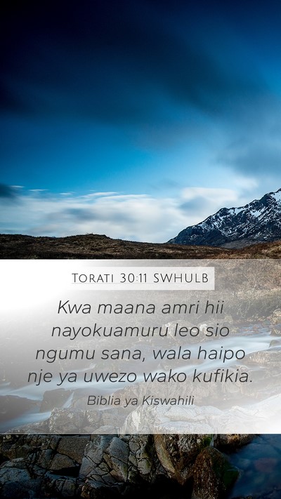 Torati 30:11 SWHULB Mobile Phone Wallpaper - Kwa maana amri hii nayokuamuru leo sio ngumu - Mobile Bible Verse Wallpaper