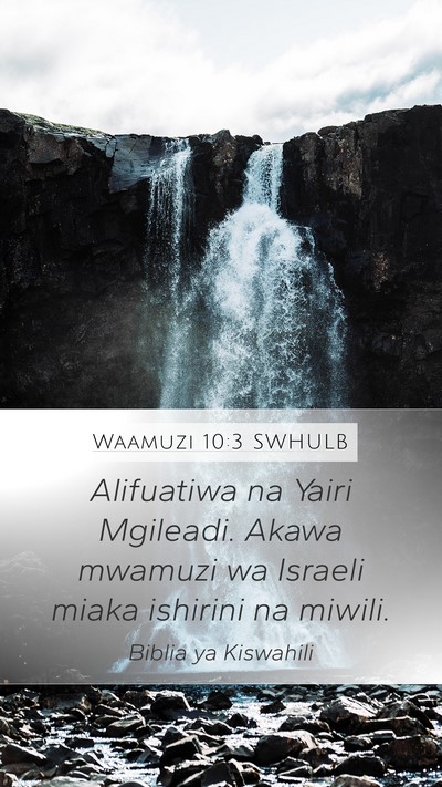 Waamuzi 10:3 SWHULB Mobile Phone Wallpaper - Alifuatiwa na Yairi Mgileadi. Akawa mwamuzi wa - Mobile Bible Verse Wallpaper
