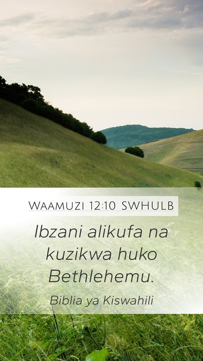 Waamuzi 12:10 SWHULB Mobile Phone Wallpaper - Ibzani alikufa na kuzikwa huko - Mobile Bible Verse Wallpaper