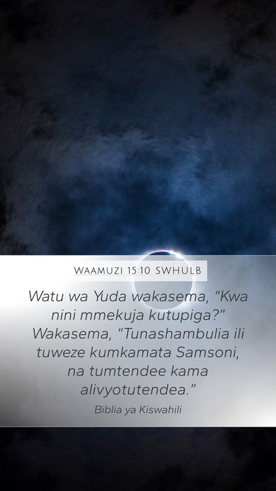 Waamuzi 15:10 SWHULB Mobile Phone Wallpaper - Watu wa Yuda wakasema, “Kwa nini mmekuja - Mobile Bible Verse Wallpaper