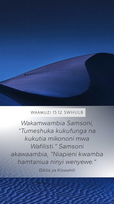 Waamuzi 15:12 SWHULB Mobile Phone Wallpaper - Wakamwambia Samsoni, “Tumeshuka kukufunga na - Mobile Bible Verse Wallpaper