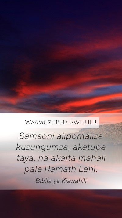 Waamuzi 15:17 SWHULB Mobile Phone Wallpaper - Samsoni alipomaliza kuzungumza, akatupa taya, na - Mobile Bible Verse Wallpaper