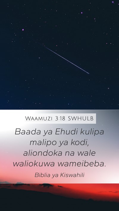 Waamuzi 3:18 SWHULB Mobile Phone Wallpaper - Baada ya Ehudi kulipa malipo ya kodi, aliondoka - Mobile Bible Verse Wallpaper