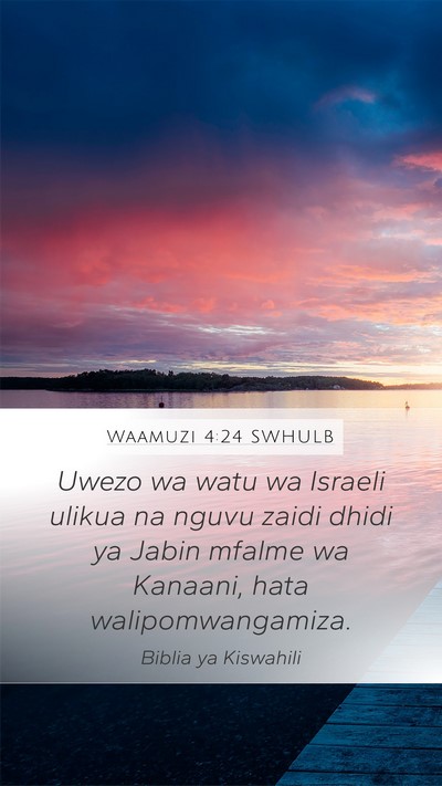 Waamuzi 4:24 SWHULB Mobile Phone Wallpaper - Uwezo wa watu wa Israeli ulikua na nguvu zaidi - Mobile Bible Verse Wallpaper