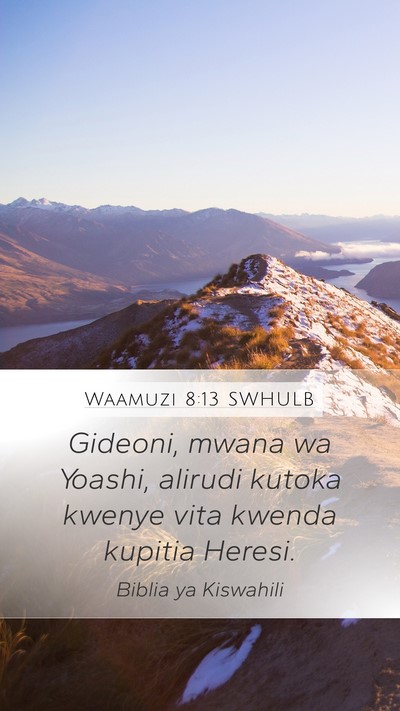 Waamuzi 8:13 SWHULB Mobile Phone Wallpaper - Gideoni, mwana wa Yoashi, alirudi kutoka kwenye - Mobile Bible Verse Wallpaper