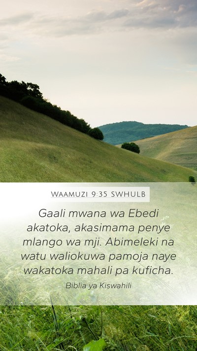Waamuzi 9:35 SWHULB Mobile Phone Wallpaper - Gaali mwana wa Ebedi akatoka, akasimama penye - Mobile Bible Verse Wallpaper