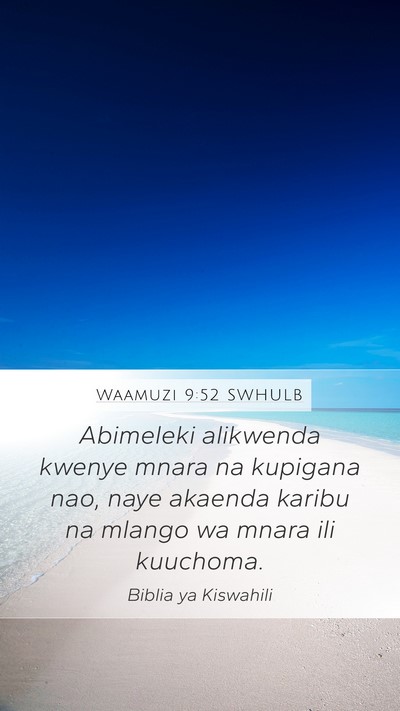 Waamuzi 9:52 SWHULB Mobile Phone Wallpaper - Abimeleki alikwenda kwenye mnara na kupigana nao, - Mobile Bible Verse Wallpaper