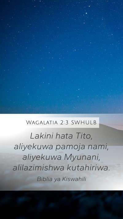 Wagalatia 2:3 SWHULB Bible Verse Image