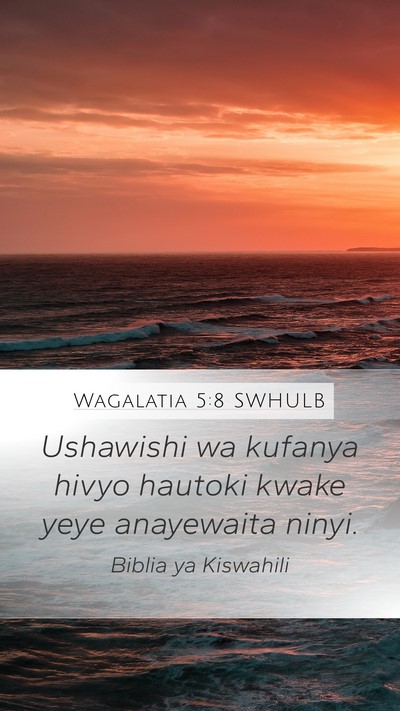 Wagalatia 5:8 SWHULB Mobile Phone Wallpaper - Ushawishi wa kufanya hivyo hautoki kwake yeye - Mobile Bible Verse Wallpaper