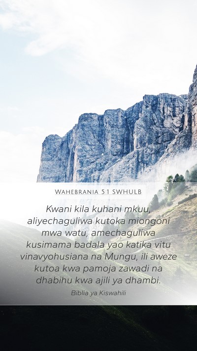 Wahebrania 5:1 SWHULB Mobile Phone Wallpaper - Kwani kila kuhani mkuu, aliyechaguliwa kutoka - Mobile Bible Verse Wallpaper