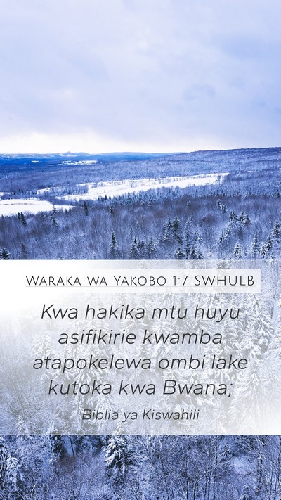 Waraka wa Yakobo 1:7 SWHULB Mobile Phone Wallpaper - Kwa hakika mtu huyu asifikirie kwamba atapokelewa - Mobile Bible Verse Wallpaper