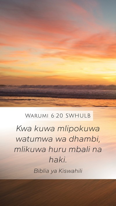 Warumi 6:20 SWHULB Mobile Phone Wallpaper - Kwa kuwa mlipokuwa watumwa wa dhambi, mlikuwa - Mobile Bible Verse Wallpaper