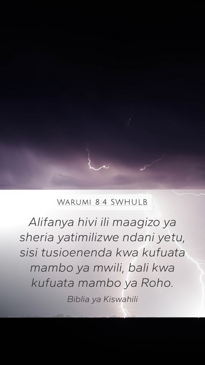 Warumi 8:4 SWHULB Mobile Phone Wallpaper - Alifanya hivi ili maagizo ya sheria yatimilizwe - Mobile Bible Verse Wallpaper