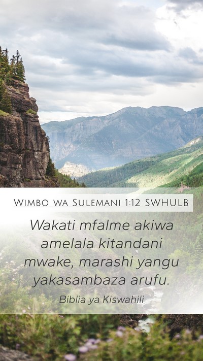 Wimbo wa Sulemani 1:12 SWHULB Bible Verse Image
