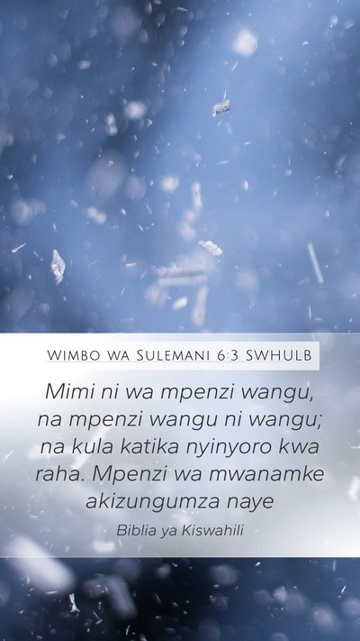Wimbo wa Sulemani 6:3 SWHULB Bible Verse Image