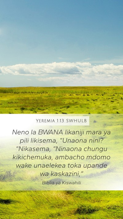 Yeremia 1:13 SWHULB Mobile Phone Wallpaper - Neno la BWANA likaniji mara ya pili likisema, - Mobile Bible Verse Wallpaper