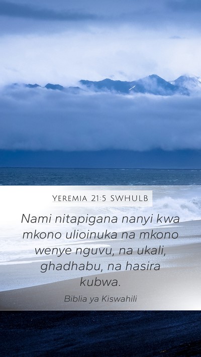 Yeremia 21:5 SWHULB Mobile Phone Wallpaper - Nami nitapigana nanyi kwa mkono ulioinuka na - Mobile Bible Verse Wallpaper
