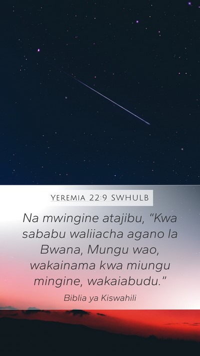 Yeremia 22:9 SWHULB Mobile Phone Wallpaper - Na mwingine atajibu, “Kwa sababu waliiacha - Mobile Bible Verse Wallpaper