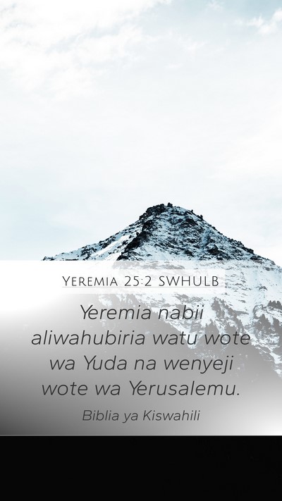 Yeremia 25:2 SWHULB Mobile Phone Wallpaper - Yeremia nabii aliwahubiria watu wote wa Yuda na - Mobile Bible Verse Wallpaper