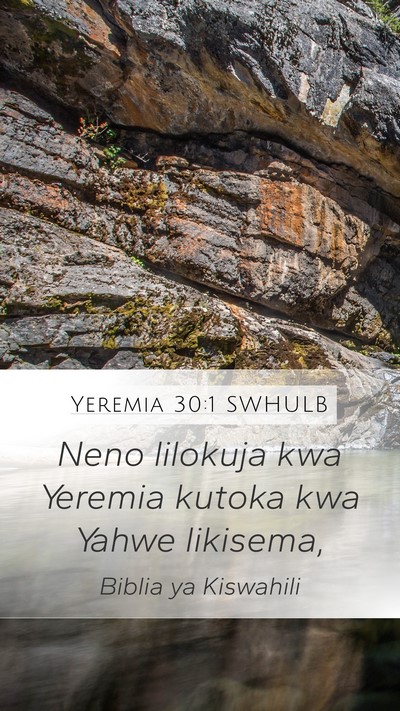 Yeremia 30:1 SWHULB Mobile Phone Wallpaper - Neno lilokuja kwa Yeremia kutoka kwa Yahwe - Mobile Bible Verse Wallpaper