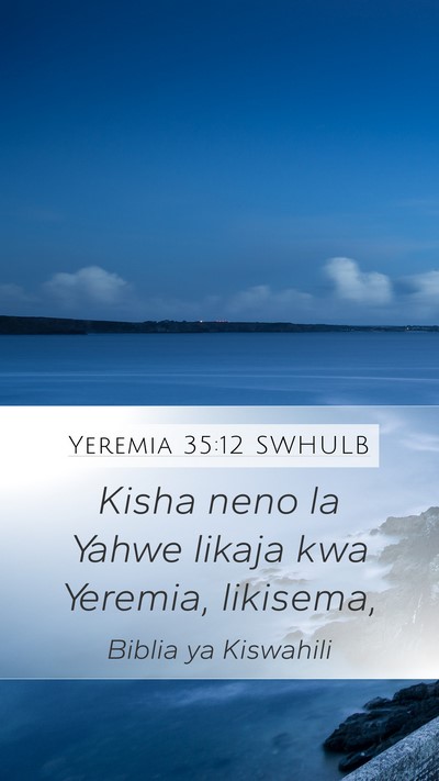 Yeremia 35:12 SWHULB Mobile Phone Wallpaper - Kisha neno la Yahwe likaja kwa Yeremia, - Mobile Bible Verse Wallpaper
