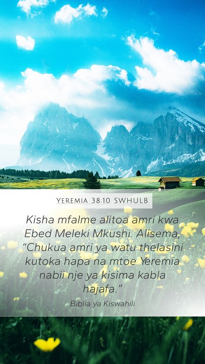 Yeremia 38:10 SWHULB Mobile Phone Wallpaper - Kisha mfalme alitoa amri kwa Ebed Meleki Mkushi. - Mobile Bible Verse Wallpaper