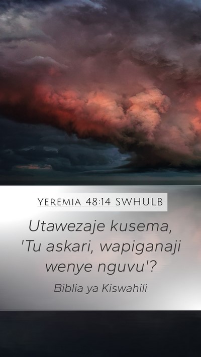 Yeremia 48:14 SWHULB Mobile Phone Wallpaper - Utawezaje kusema, 'Tu askari, wapiganaji wenye - Mobile Bible Verse Wallpaper