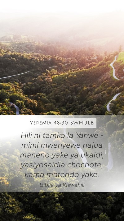 Yeremia 48:30 SWHULB Mobile Phone Wallpaper - Hili ni tamko la Yahwe - mimi mwenyewe najua - Mobile Bible Verse Wallpaper
