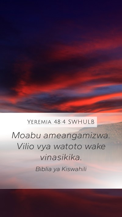 Yeremia 48:4 SWHULB Mobile Phone Wallpaper - Moabu ameangamizwa. Vilio vya watoto wake - Mobile Bible Verse Wallpaper