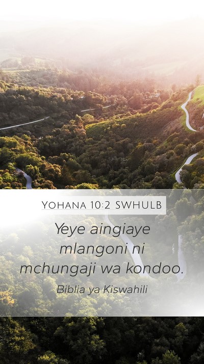Yohana 10:2 SWHULB Mobile Phone Wallpaper - Yeye aingiaye mlangoni ni mchungaji wa - Mobile Bible Verse Wallpaper