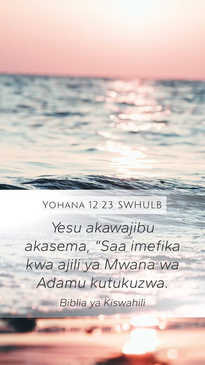 Yohana 12:23 SWHULB Bible Verse Image