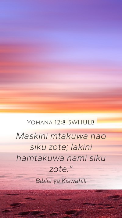 Yohana 12:8 SWHULB Bible Verse Image