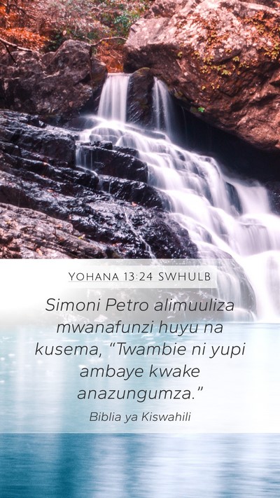 Yohana 13:24 SWHULB Mobile Phone Wallpaper - Simoni Petro alimuuliza mwanafunzi huyu na - Mobile Bible Verse Wallpaper