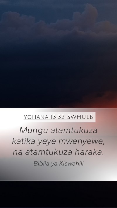 Yohana 13:32 SWHULB Mobile Phone Wallpaper - Mungu atamtukuza katika yeye mwenyewe, na - Mobile Bible Verse Wallpaper