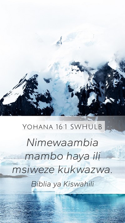Yohana 16:1 SWHULB Mobile Phone Wallpaper - Nimewaambia mambo haya ili msiweze - Mobile Bible Verse Wallpaper