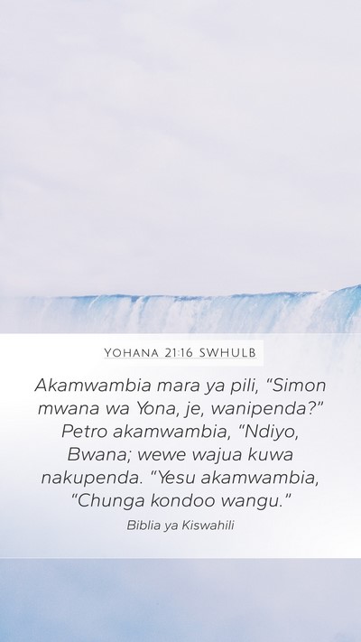 Yohana 21:16 SWHULB Mobile Phone Wallpaper - Akamwambia mara ya pili, “Simon mwana wa Yona, - Mobile Bible Verse Wallpaper