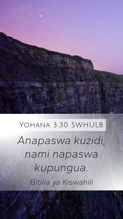 Yohana 3:30 SWHULB Mobile Phone Wallpaper - Anapaswa kuzidi, nami napaswa - Mobile Bible Verse Wallpaper