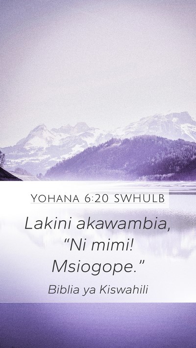 Yohana 6:20 SWHULB Mobile Phone Wallpaper - Lakini akawambia, “Ni mimi! - Mobile Bible Verse Wallpaper