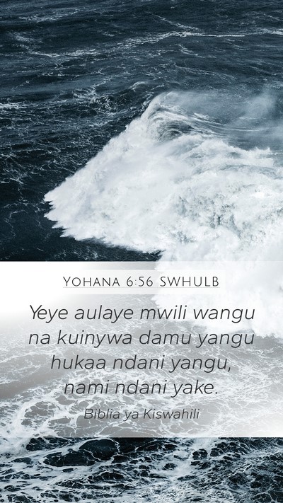 Yohana 6:56 SWHULB Mobile Phone Wallpaper - Yeye aulaye mwili wangu na kuinywa damu yangu - Mobile Bible Verse Wallpaper