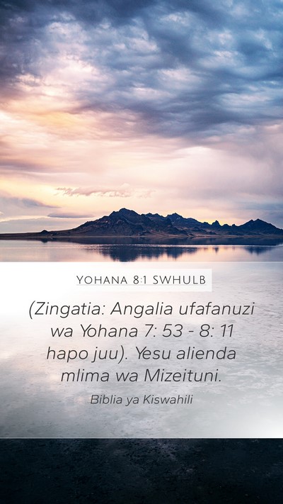 Yohana 8:1 SWHULB Mobile Phone Wallpaper - (Zingatia: Angalia ufafanuzi wa Yohana 7: 53 - 8: - Mobile Bible Verse Wallpaper