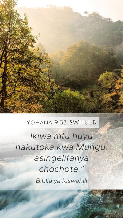 Yohana 9:33 SWHULB Mobile Phone Wallpaper - Ikiwa mtu huyu hakutoka kwa Mungu, asingelifanya - Mobile Bible Verse Wallpaper