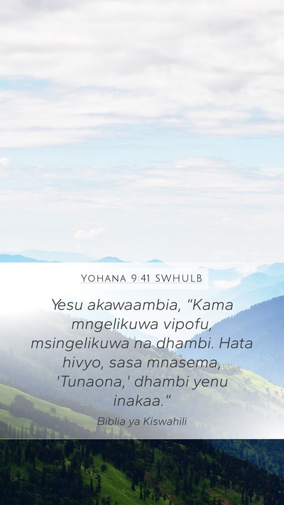 Yohana 9:41 SWHULB Mobile Phone Wallpaper - Yesu akawaambia, “Kama mngelikuwa vipofu, - Mobile Bible Verse Wallpaper