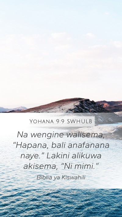 Yohana 9:9 SWHULB Mobile Phone Wallpaper - Na wengine walisema, “Hapana, bali anafanana - Mobile Bible Verse Wallpaper
