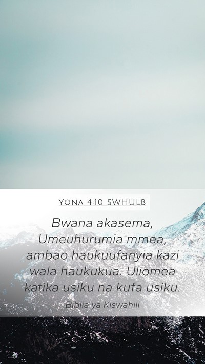 Yona 4:10 SWHULB Mobile Phone Wallpaper - Bwana akasema, Umeuhurumia mmea, ambao - Mobile Bible Verse Wallpaper