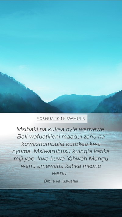 Yoshua 10:19 SWHULB Mobile Phone Wallpaper - Msibaki na kukaa nyie wenyewe. Bali wafuatilieni - Mobile Bible Verse Wallpaper